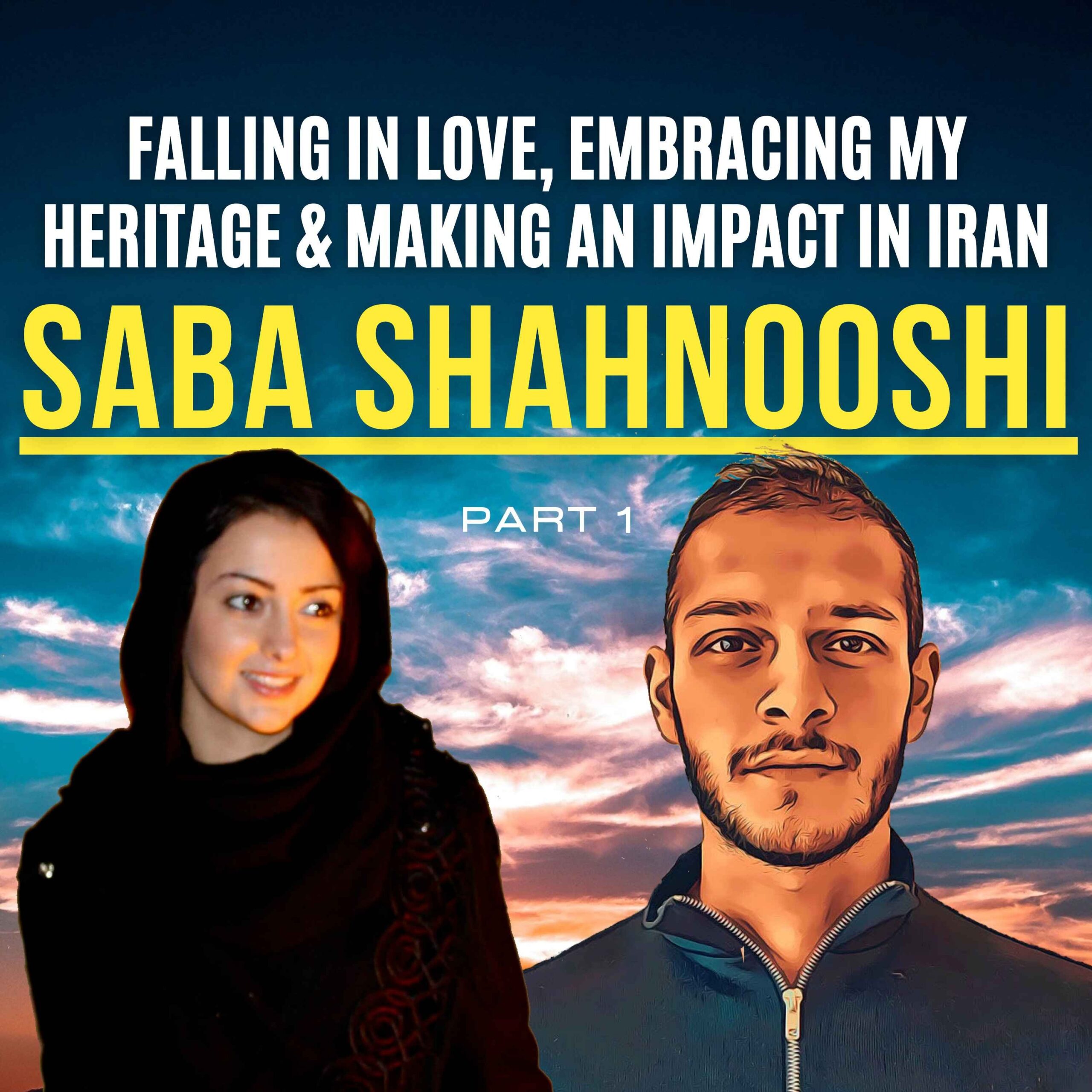 Read more about the article |E31| Saba talks (pt.1): Falling In Love, Embracing My Heritage & Making An Impact In Iran